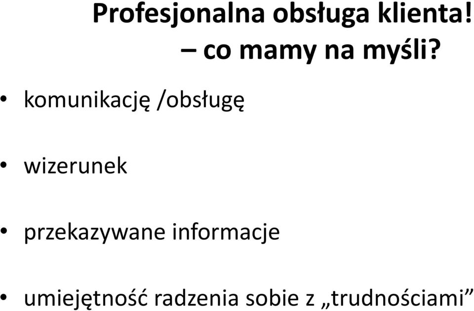 komunikację /obsługę wizerunek