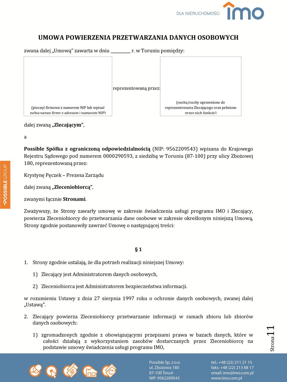 (osoba/osoby uprawnione do reprezentowania Zlecającego oraz pełnione przez nich funkcje) Possible Spółka z ograniczoną odpowiedzialnością (NIP: 9562209543) wpisana do Krajowego Rejestru Sądowego pod