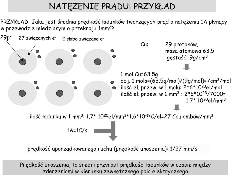 w molu: *6*0 3 el/mol ilość el. przew. w mm 3 : *6*0 3 /7000.7* 0 0 el/mm 3 ilość ładunku w mm 3 :.7* 0 0 el/mm 3 *.