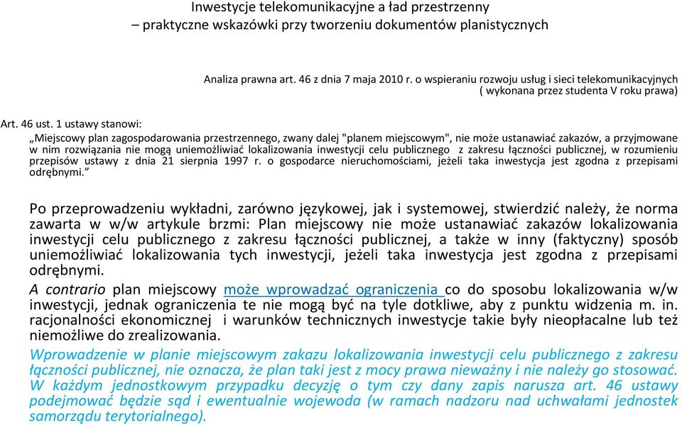 inwestycji celu publicznego z zakresu łączności publicznej, w rozumieniu przepisów ustawy z dnia 21 sierpnia 1997 r.