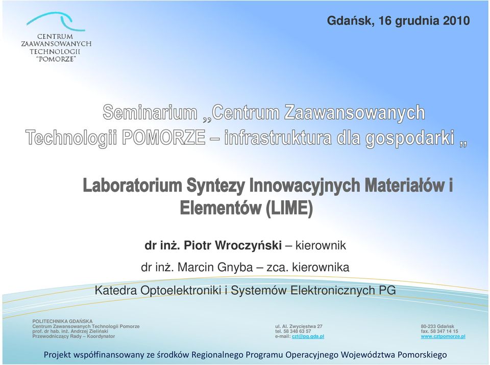 Technologii Pomorze ul. Al. Zwycięstwa 27 80-233 Gdańsk prof. dr hab. inż. Andrzej Zieliński tel.