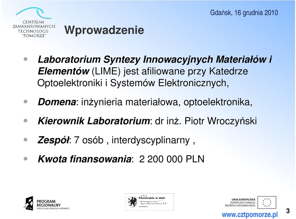 Domena: inżynieria materiałowa, optoelektronika, Kierownik Laboratorium: dr inż.