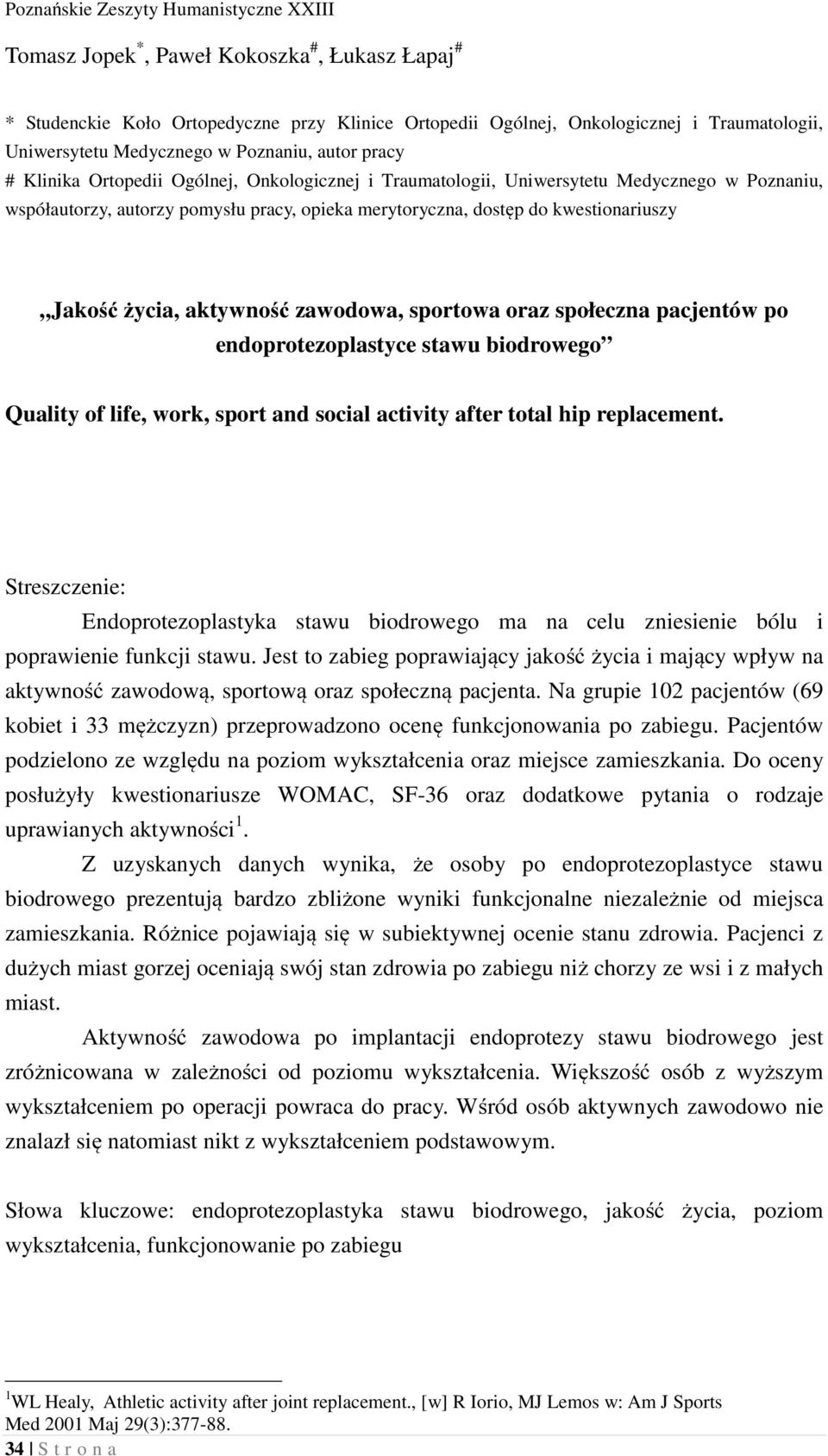 aktywność zawodowa, sportowa oraz społeczna pacjentów po endoprotezoplastyce stawu biodrowego Quality of life, work, sport and social activity after total hip replacement.