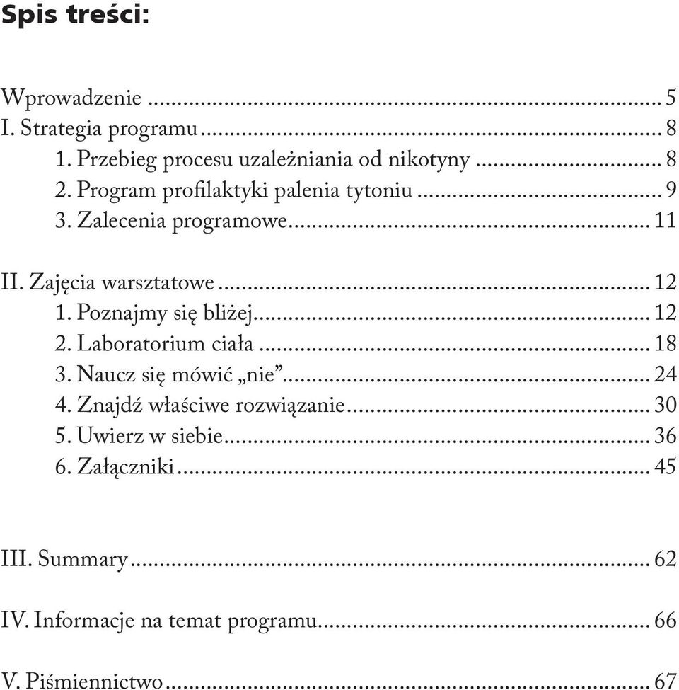 Poznajmy się bliżej... 12 2. Laboratorium ciała... 18 3. Naucz się mówić nie... 24 4. Znajdź właściwe rozwiązanie.