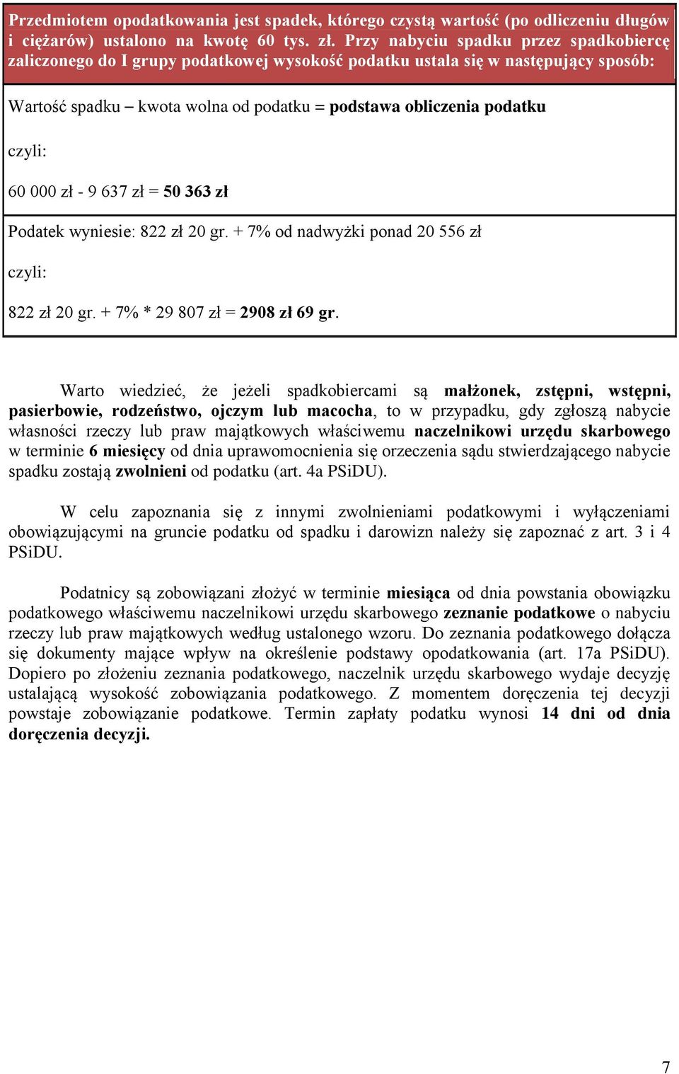 60 000 zł - 9 637 zł = 50 363 zł Podatek wyniesie: 822 zł 20 gr. + 7% od nadwyżki ponad 20 556 zł czyli: 822 zł 20 gr. + 7% * 29 807 zł = 2908 zł 69 gr.