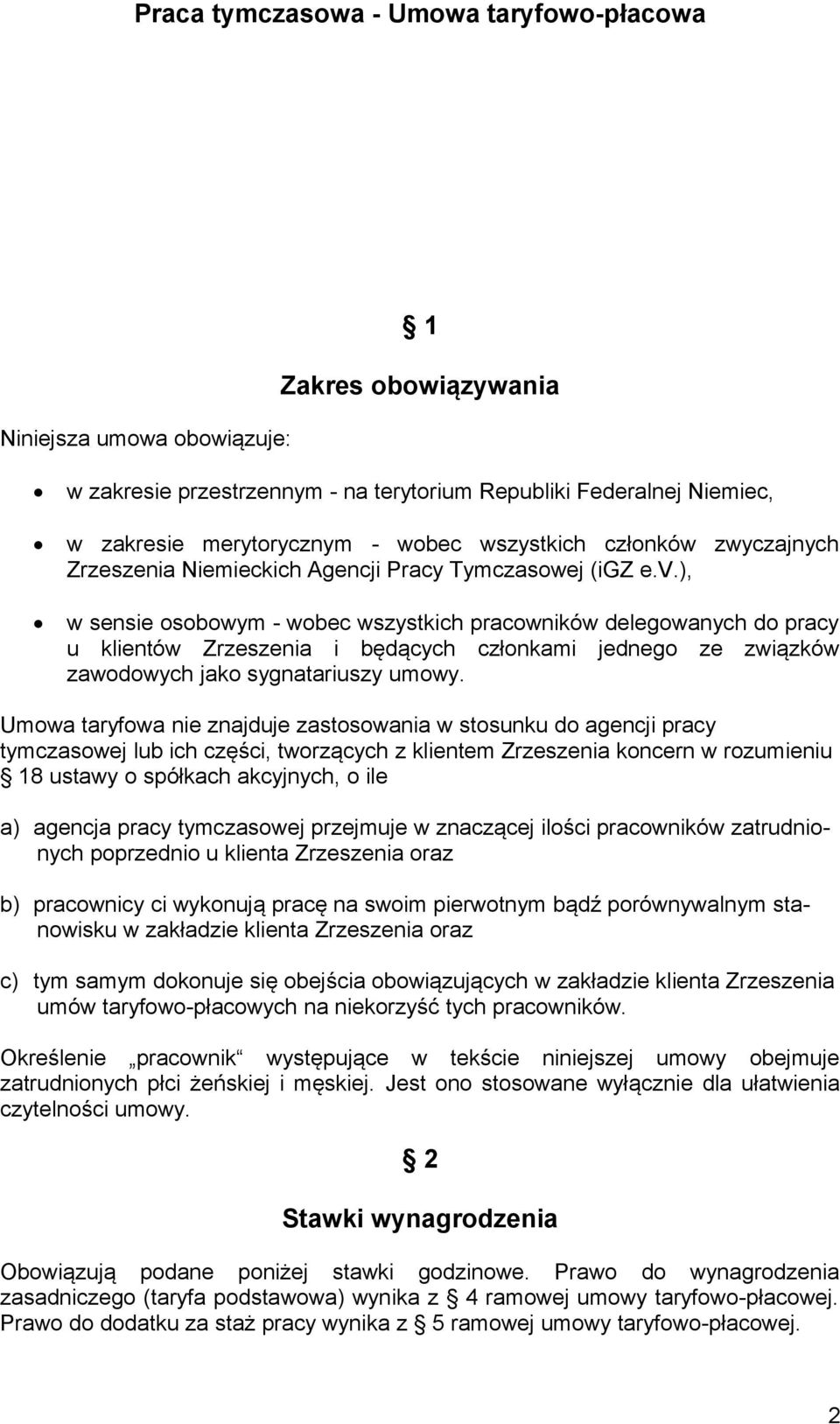 ), w sensie osobowym - wobec wszystkich pracowników delegowanych do pracy u klientów Zrzeszenia i będących członkami jednego ze związków zawodowych jako sygnatariuszy umowy.