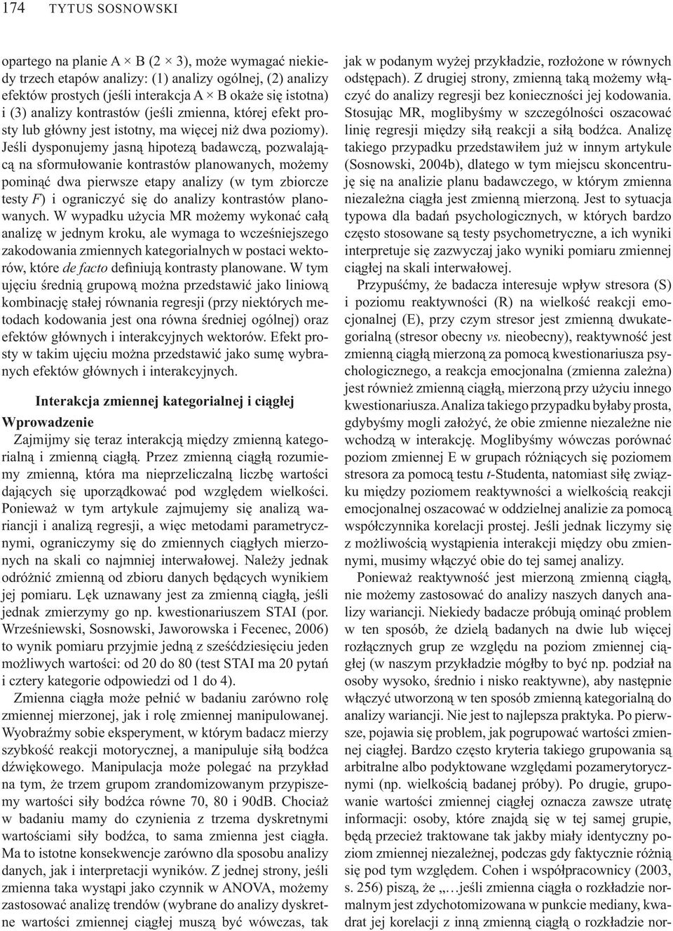 Je li dysponujemy jasn hipotez badawcz, pozwalaj c na sformu owanie kontrastów planowanych, mo emy pomin dwa pierwsze etapy analizy (w tym zbiorcze testy F) i ograniczy si do analizy kontrastów