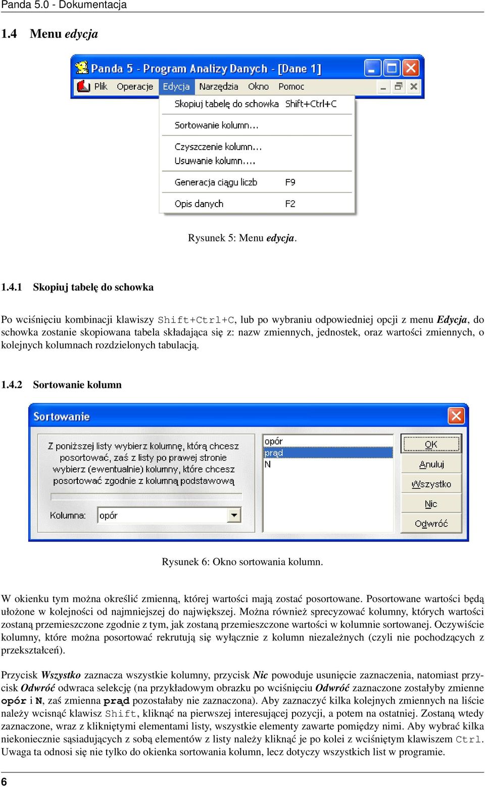 W okienku tym można określić zmienną, której wartości mają zostać posortowane. Posortowane wartości będą ułożone w kolejności od najmniejszej do największej.