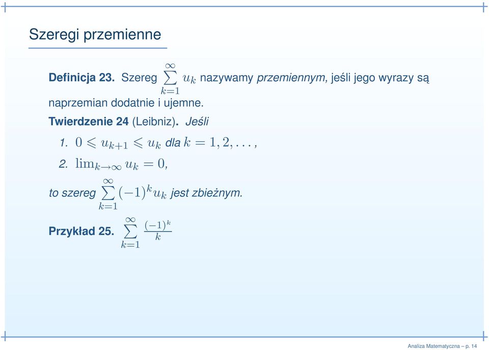 lim k u k = 0, ( 1) k u k jest zbieżnym. to szereg Przykład 25.