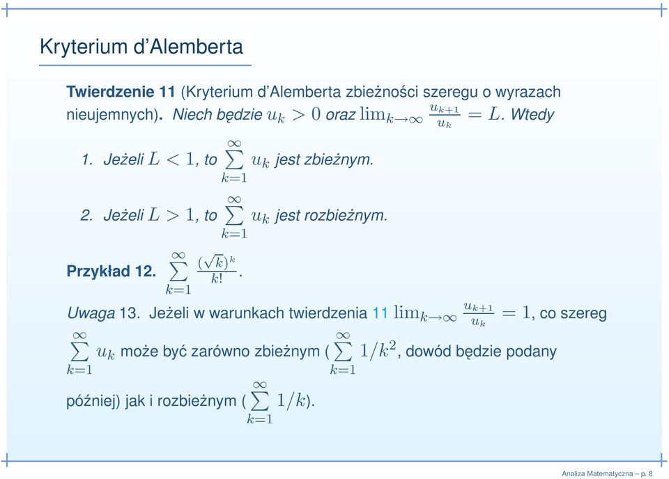 ( k) k k!. u k jest zbieżnym. u k jest rozbieżnym. u Uwaga 13.