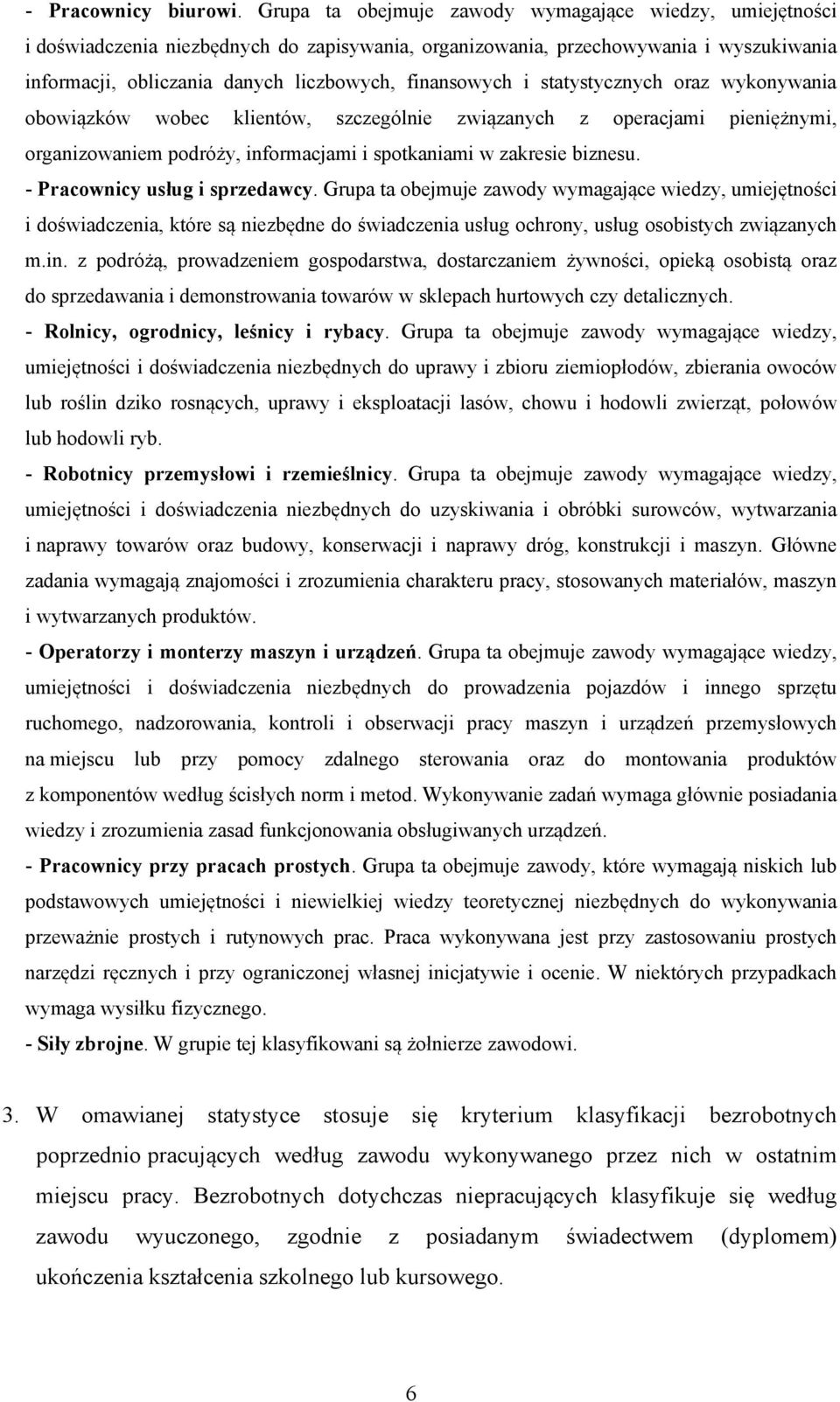 i statystycznych oraz wykonywania obowiązków wobec klientów, szczególnie związanych z operacjami pieniężnymi, organizowaniem podróży, informacjami i spotkaniami w zakresie biznesu.