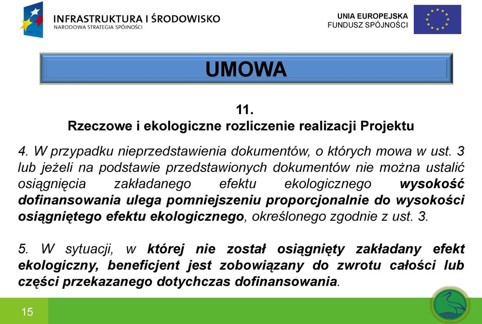 ulega pomniejszeniu proporcjonalnie do wysokości osiągniętego efektu ekologicznego, określonego zgodnie z ust. 3. 5.