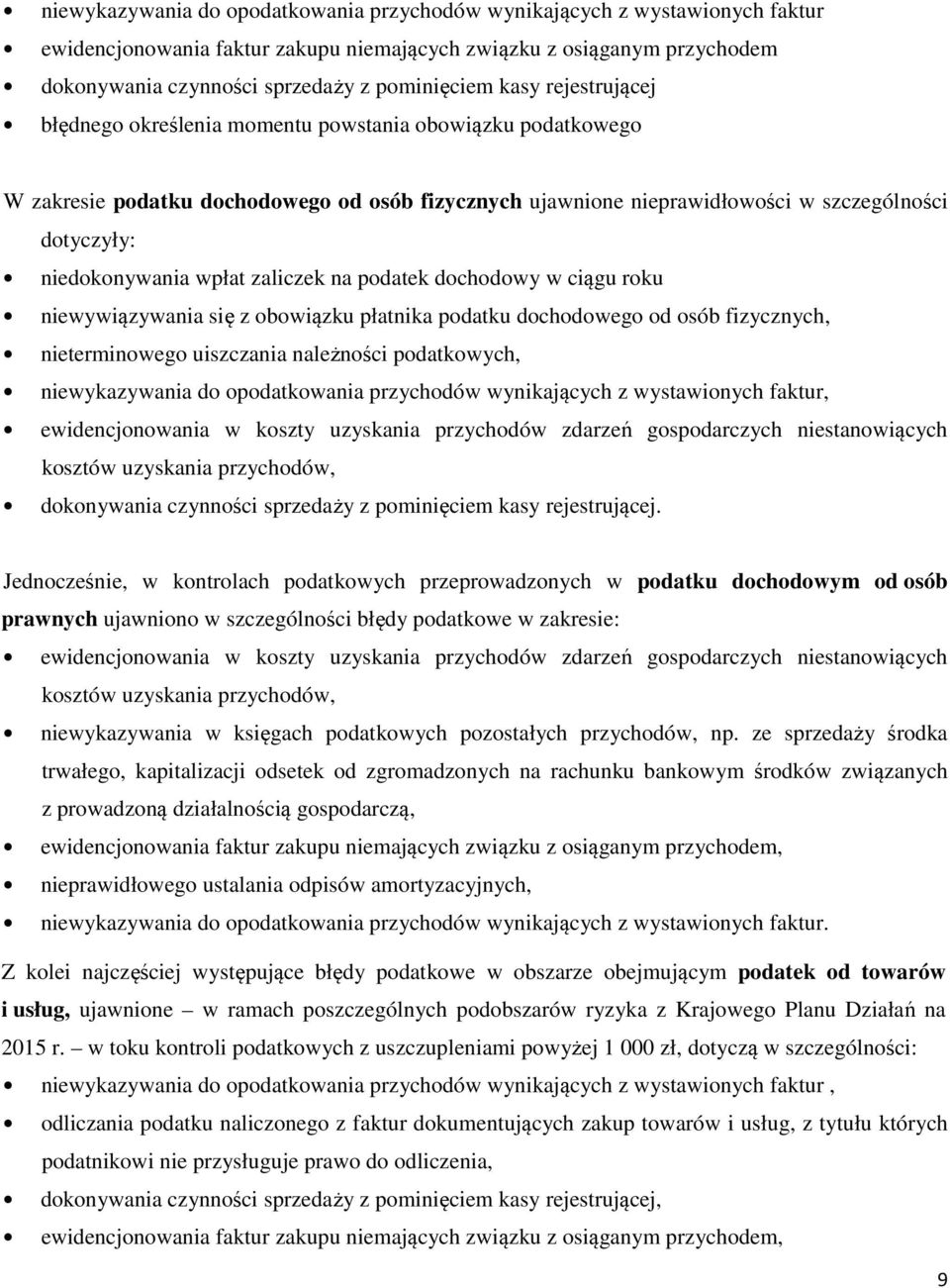 wpłat zaliczek na podatek dochodowy w ciągu roku niewywiązywania się z obowiązku płatnika podatku dochodowego od osób fizycznych, nieterminowego uiszczania należności podatkowych, niewykazywania do