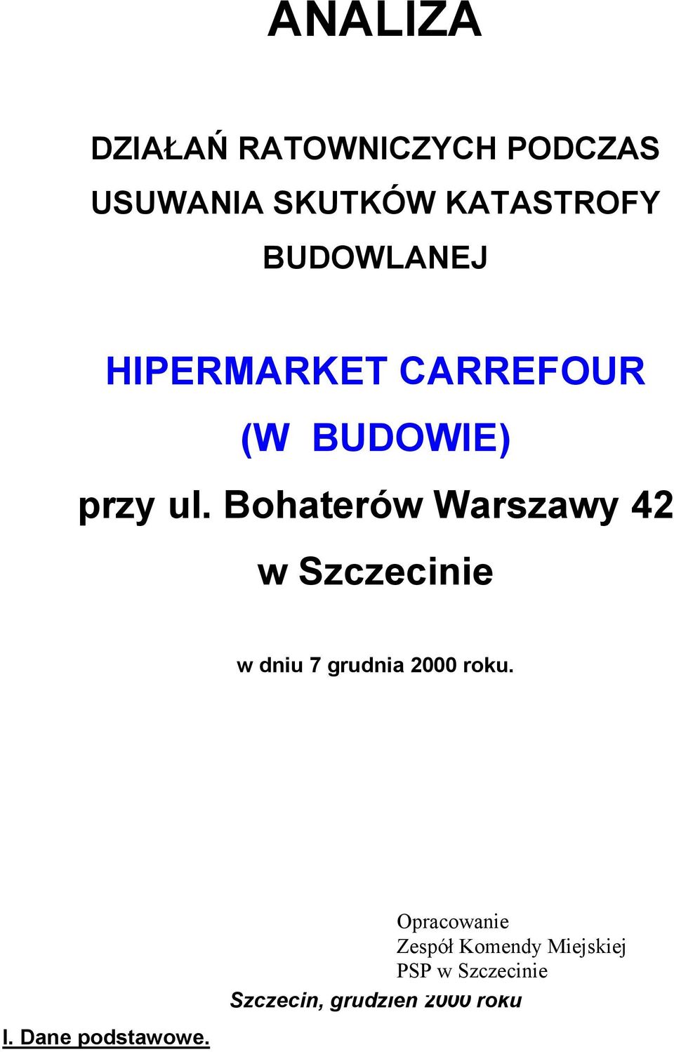 Bohaterów Warszawy 42 w Szczecinie w dniu 7 grudnia 2000 roku. I.