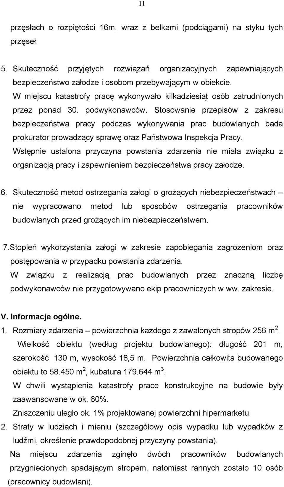 W miejscu katastrofy pracę wykonywało kilkadziesiąt osób zatrudnionych przez ponad 30. podwykonawców.