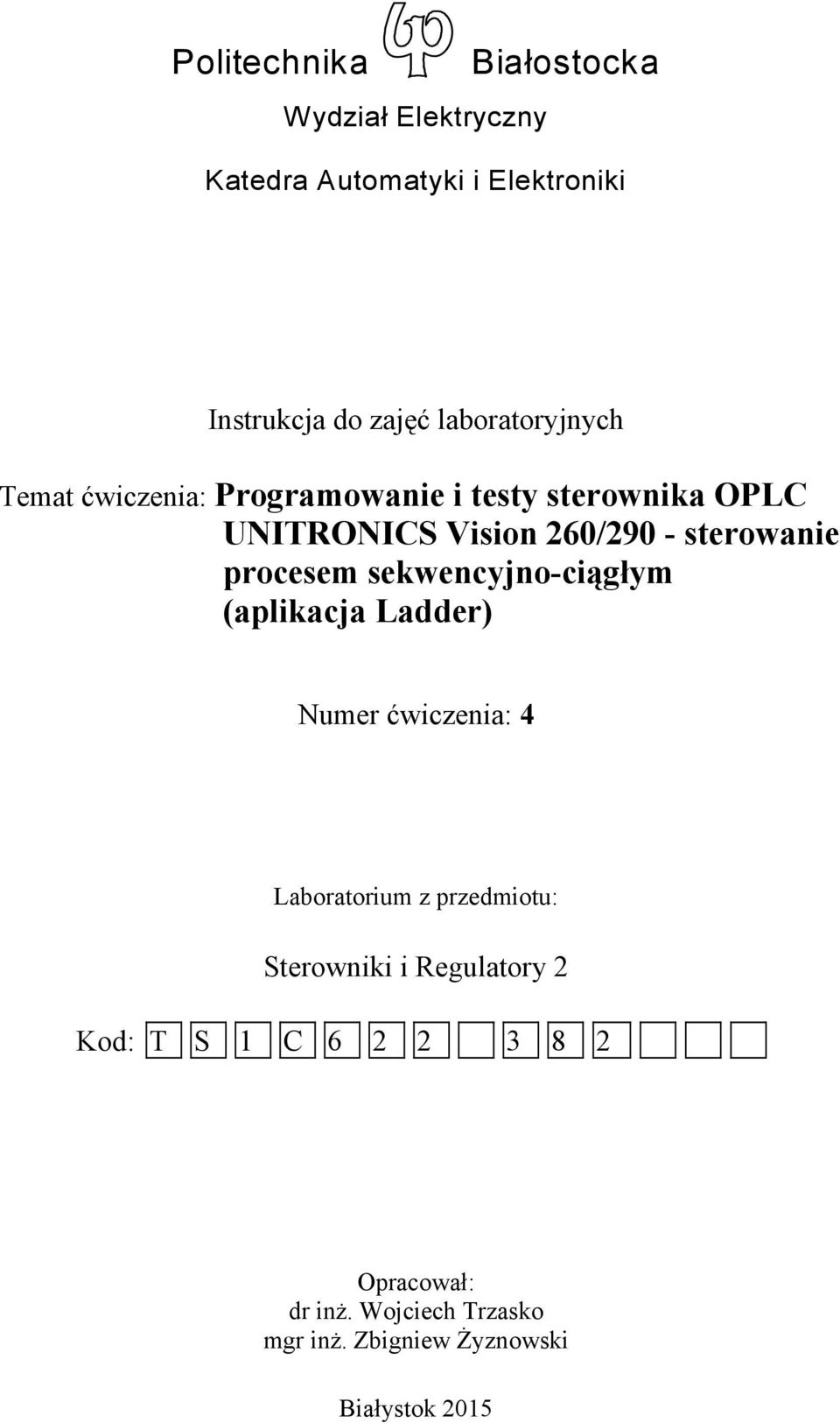 sterowanie procesem sekwencyjno-ciągłym (aplikacja Ladder) Numer ćwiczenia: 4 Laboratorium z przedmiotu: