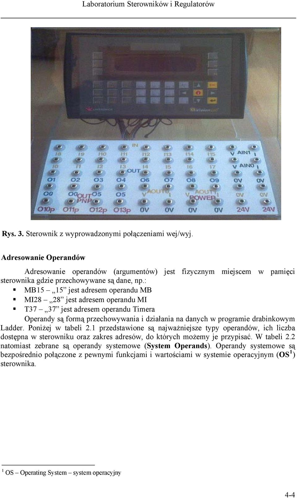 Poniżej w tabeli 2.1 przedstawione są najważniejsze typy operandów, ich liczba dostępna w sterowniku oraz zakres adresów, do których możemy je przypisać. W tabeli 2.