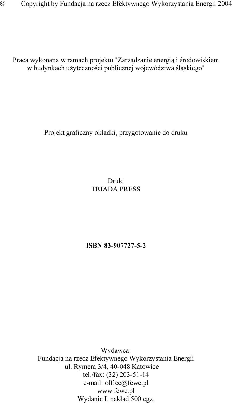 przygotowanie do druku Druk: TRIADA PRESS ISBN 83-907727-5-2 Wydawca: Fundacja na rzecz Efektywnego Wykorzystania