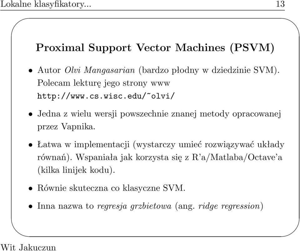 edu/~olvi/ Jedna z wielu wersji powszechnie znanej metody opracowanej przez Vapnika.