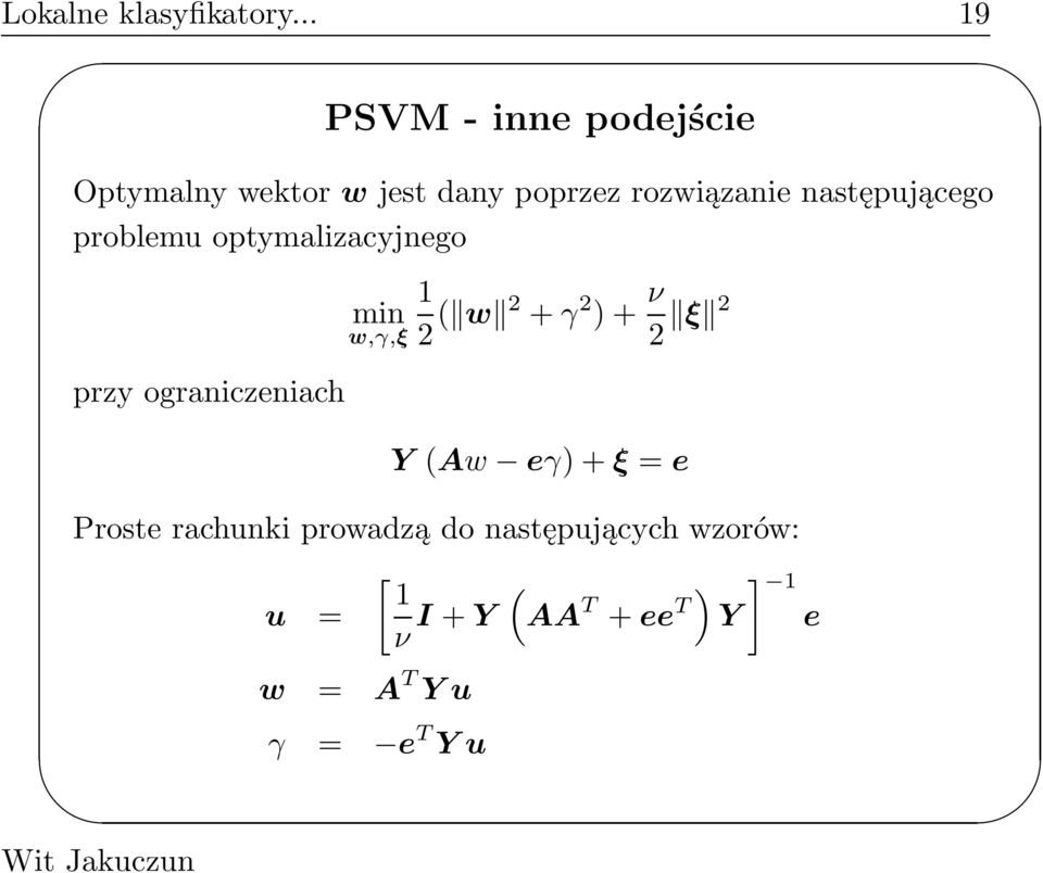 następującego problemu optymalizacyjnego przy ograniczeniach min w,γ,ξ 1 2 ( w