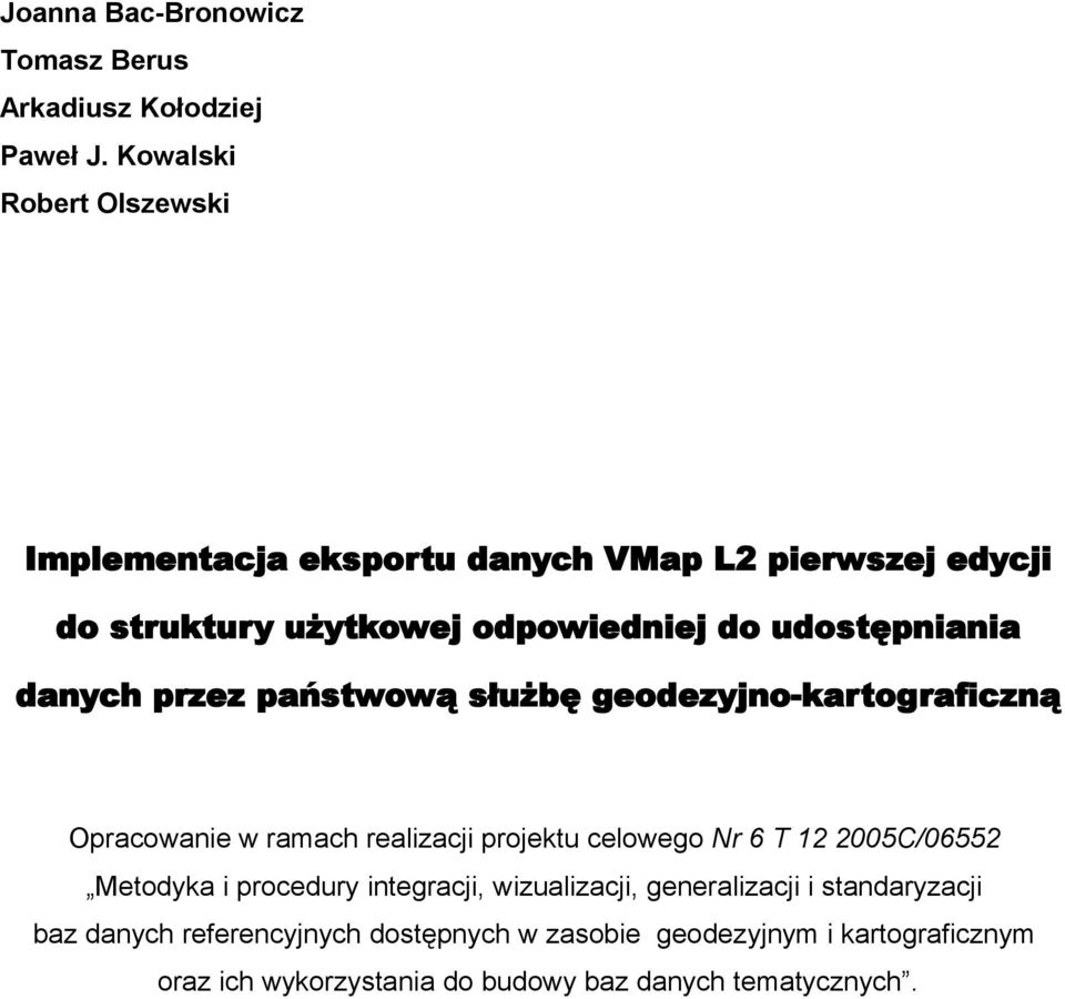 danych przez państwową służbę geodezyjno-kartograficzną Opracowanie w ramach realizacji projektu celowego Nr 6 T 12 2005C/06552