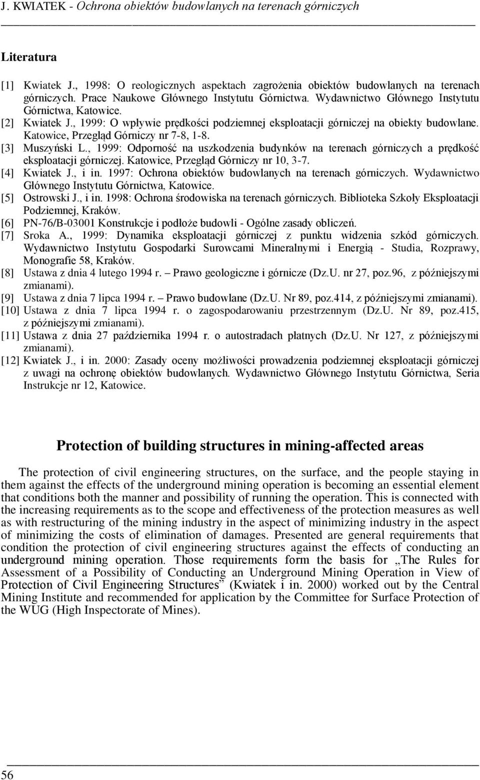 Katowice, Przegląd Górniczy nr 7-8, 1-8. [3] Muszyński L., 1999: Odporność na uszkodzenia budynków na terenach górniczych a prędkość eksploatacji górniczej. Katowice, Przegląd Górniczy nr 10, 3-7.