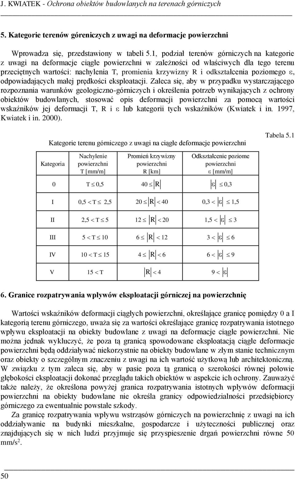 odkształcenia poziomego, odpowiadających małej prędkości eksploatacji.