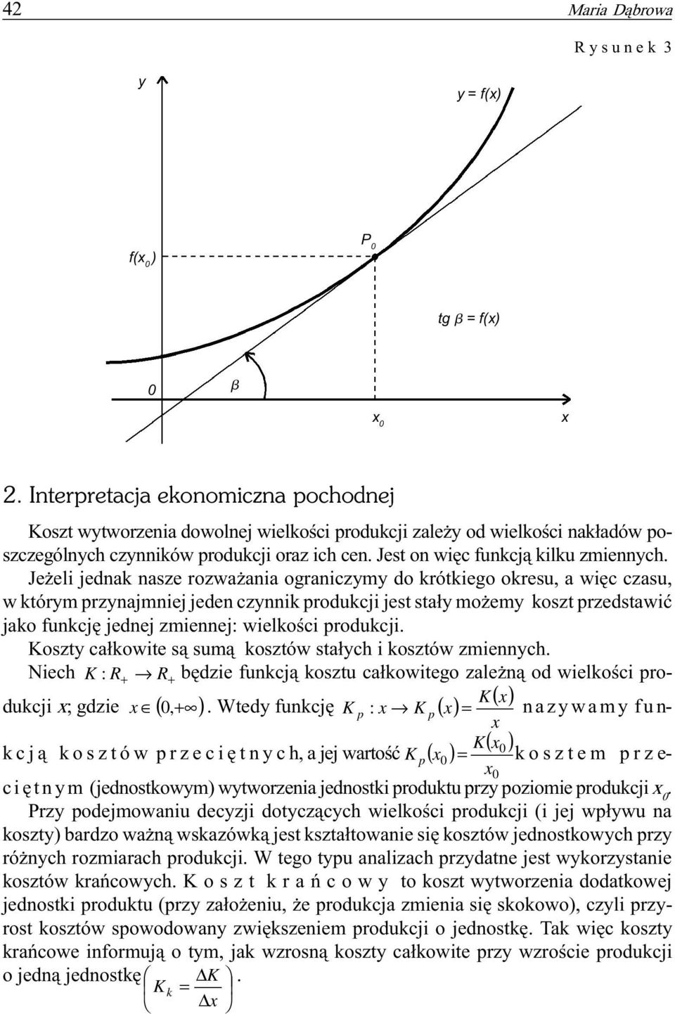 emy koszt przedstawiæ jako funkcjê jednej zmiennej: wielkoœci produkcji oszty ca³kowite s¹ sum¹ kosztów sta³ych i kosztów zmiennych Niech : R + R + bêdzie funkcj¹ kosztu ca³kowitego zale n¹ od