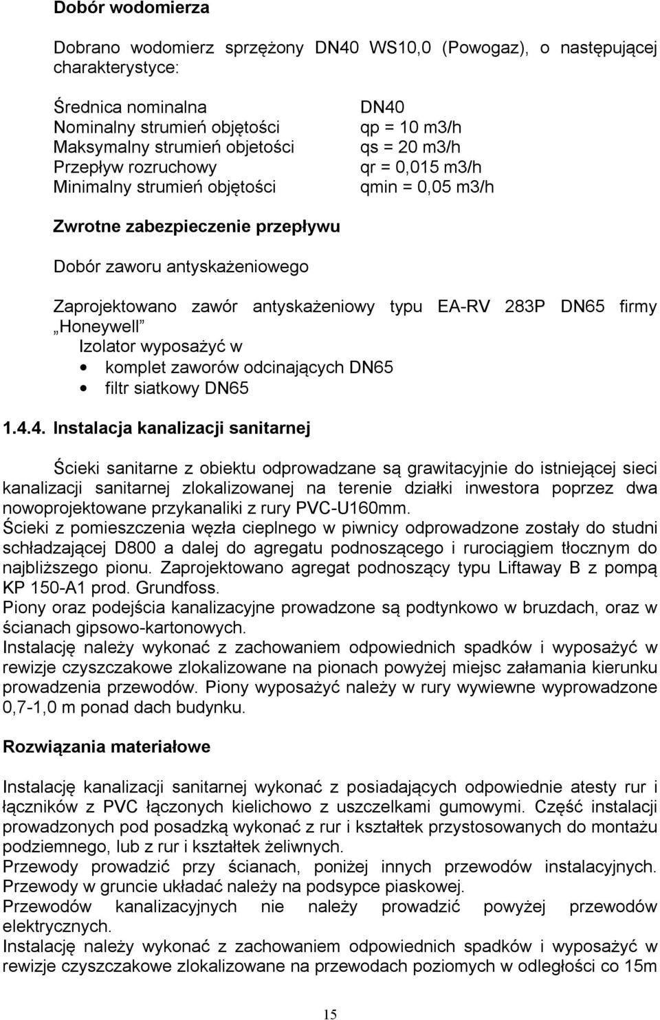 EA-RV 283P DN65 firmy Honeywell Izolator wyposażyć w komplet zaworów odcinających DN65 filtr siatkowy DN65 1.4.