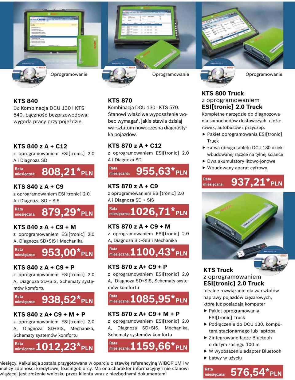 KTS 870 z A + C12 955,63*PLN KTS 870 z A + C9 + SIS KTS 800 Truck z oprogramowaniem ESI[tronic] 2.0 Truck Kompletne narzędzie do diagnozowania samochodów dostawczych, ciężarówek, autobusów i przyczep.