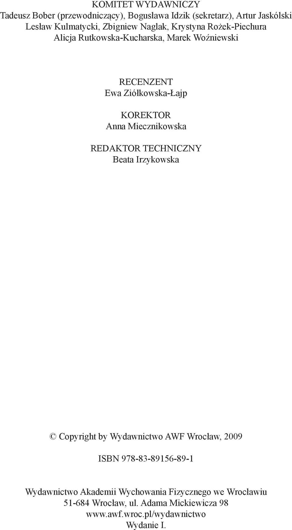 Miecznikowska REDAKTOR TECHNICZNY Beata Irzykowska Copyright by Wydawnictwo AWF Wrocław, 2009 ISBN 978-83-89156-89-1