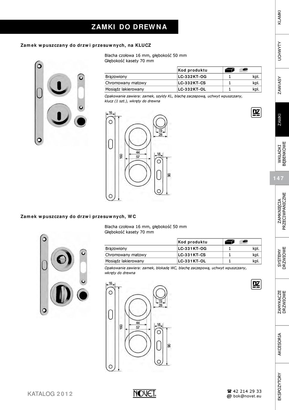 ), wkręty do drewna UCHWYTY WKŁADKI BĘBENKOWE ZAWIASY ZAMKI 147 Zamek wpuszczany do drzwi przesuwnych, WC Blacha czołowa 16 mm, głębokość 50 mm Głębokość kasety 70 mm Brązowiony LC-331KT-OG