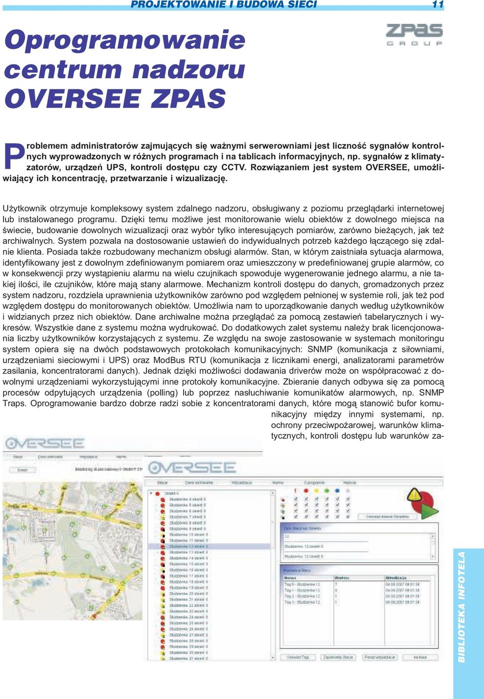 Rozwi¹zaniem jest system OVERSEE, umo liwiaj¹cy ich koncentracjê, przetwarzanie i wizualizacjê.