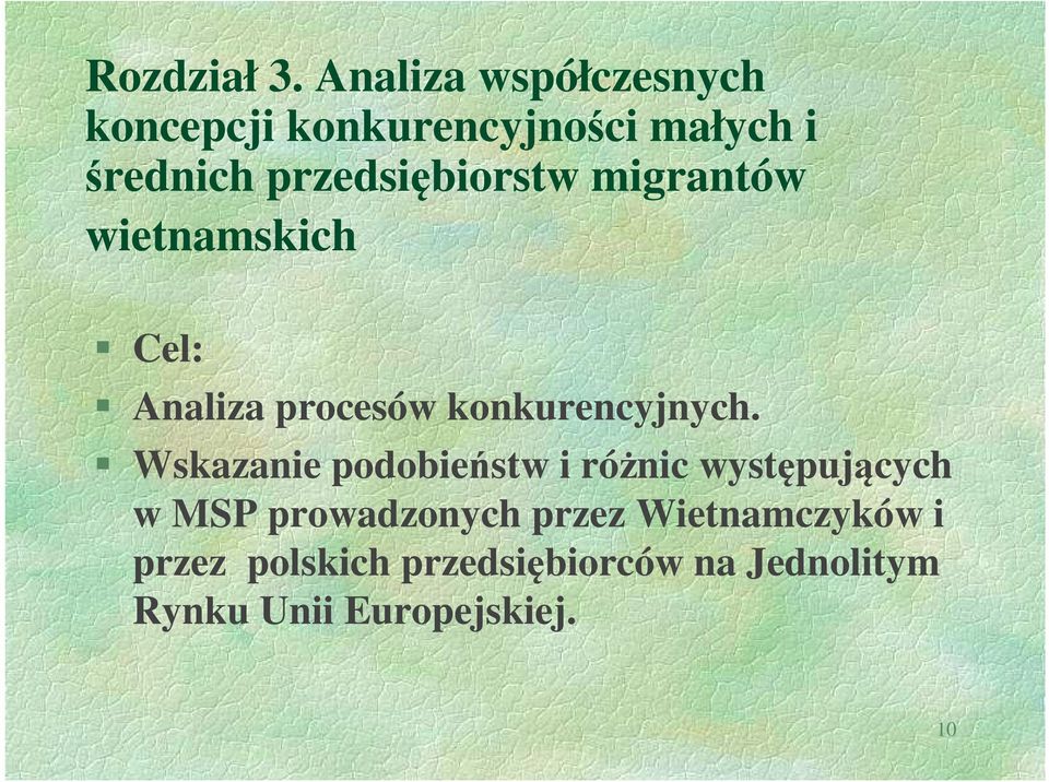 przedsiębiorstw migrantów wietnamskich Cel: Analiza procesów konkurencyjnych.