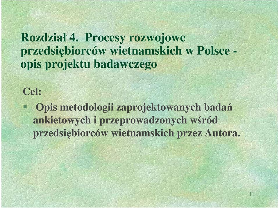 - opis projektu badawczego Cel: Opis metodologii