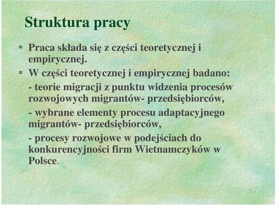 procesów rozwojowych migrantów- przedsiębiorców, - wybrane elementy procesu