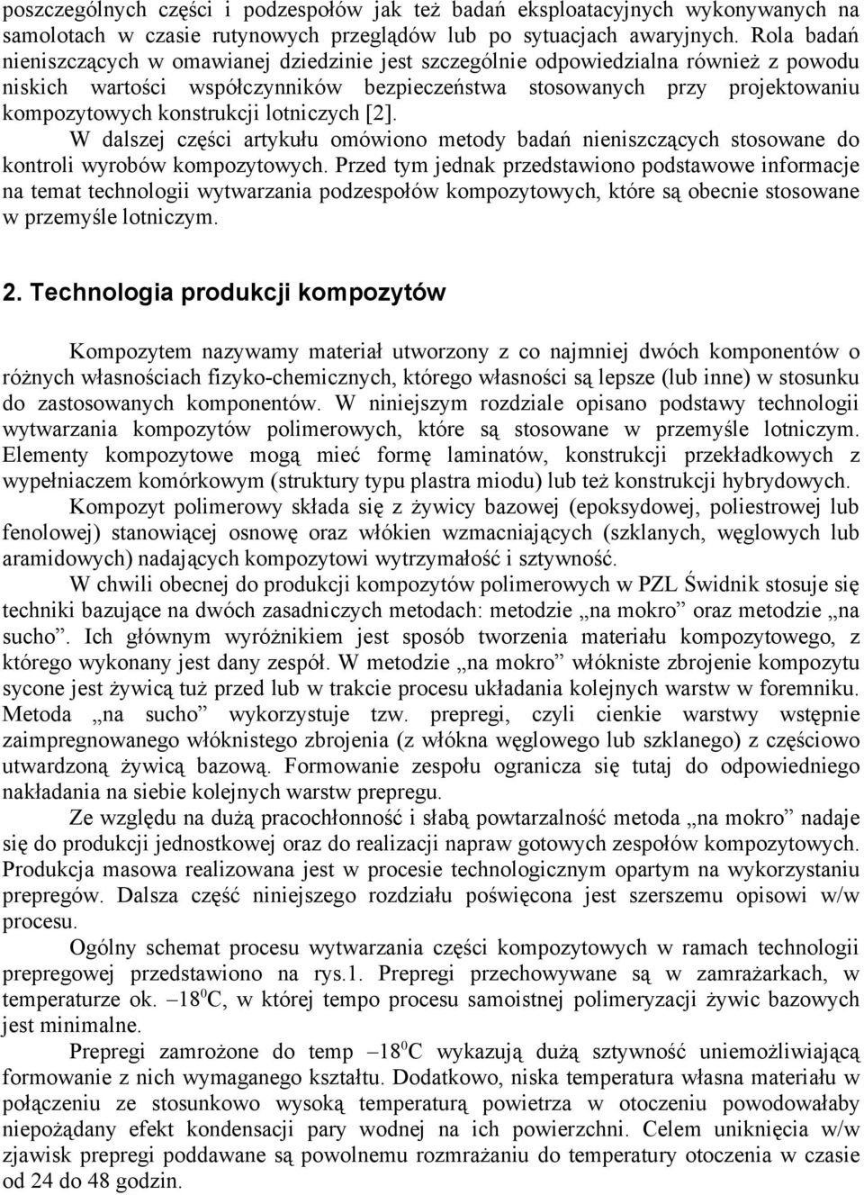 konstrukcji lotniczych [2]. W dalszej części artykułu omówiono metody badań nieniszczących stosowane do kontroli wyrobów kompozytowych.