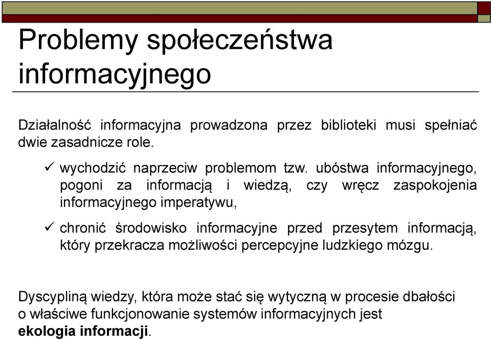 ubóstwa informacyjnego, pogoni za informacją i wiedzą, czy wręcz zaspokojenia informacyjnego imperatywu, chronić środowisko