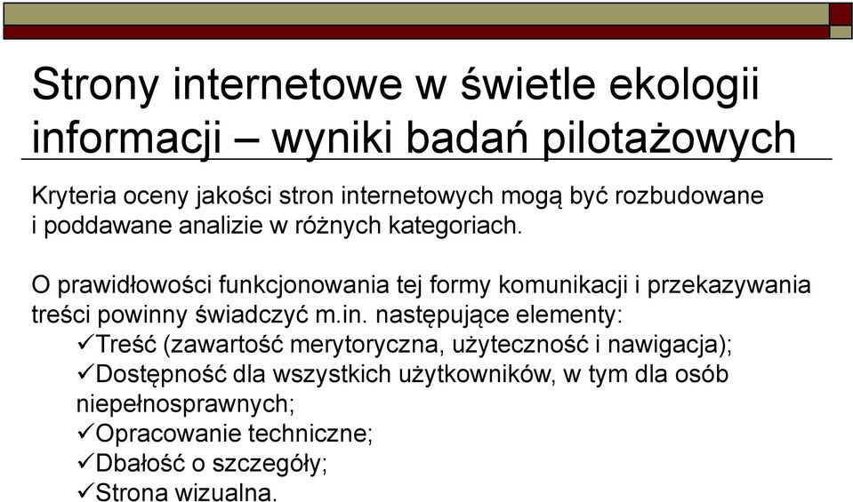 O prawidłowości funkcjonowania tej formy komunikacji i przekazywania treści powinn