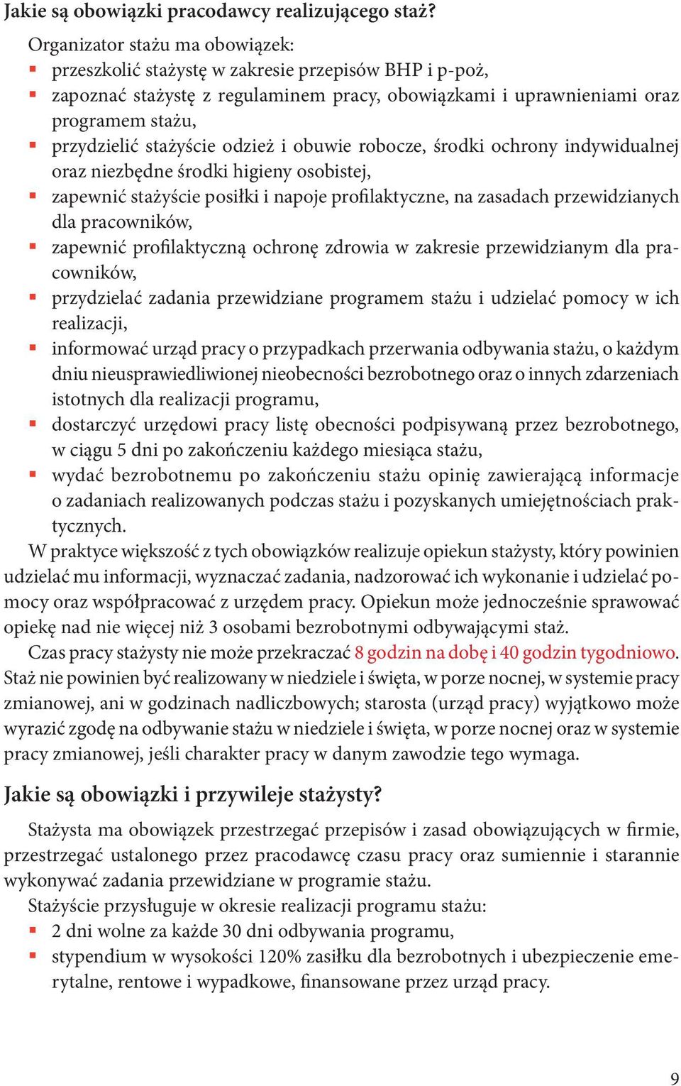 odzież i obuwie robocze, środki ochrony indywidualnej oraz niezbędne środki higieny osobistej, zapewnić stażyście posiłki i napoje profilaktyczne, na zasadach przewidzianych dla pracowników, zapewnić