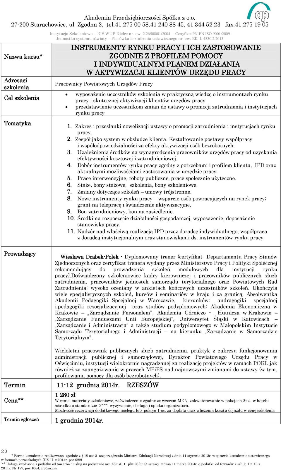 pracy 1. Zakres i przesłanki nowelizacji ustawy o promocji zatrudnienia i instytucjach rynku pracy. 2. Zespół jako system w obsłudze klienta.