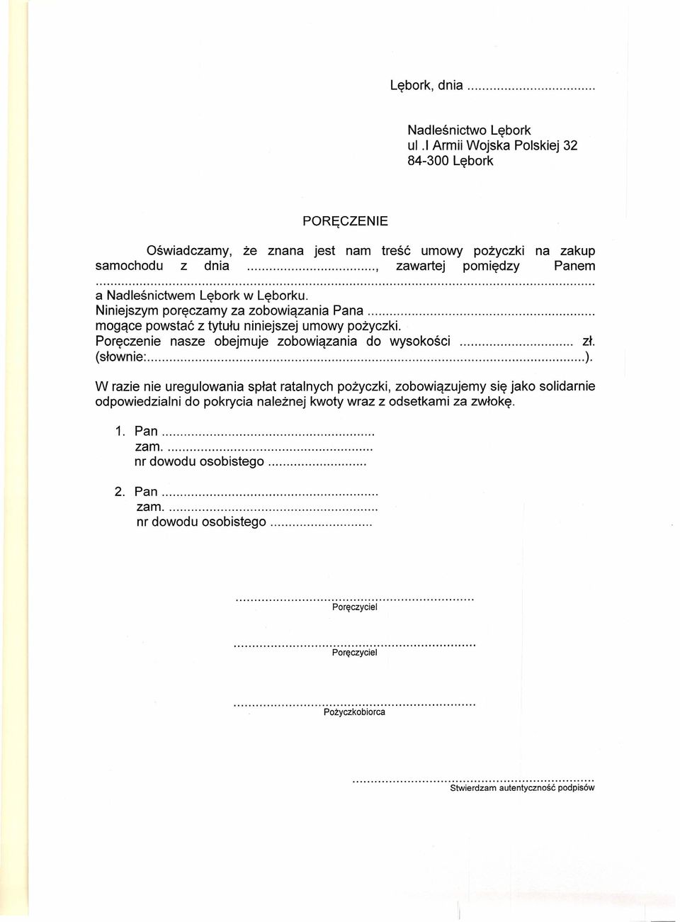 Lębork w Lęborku. Niniejszym poręczamy za zobowiązania Pana. mogące powstać z tytułu niniejszej umowy pożyczki. Poręczenie nasze obejmuje zobowiązania do wysokości zł.