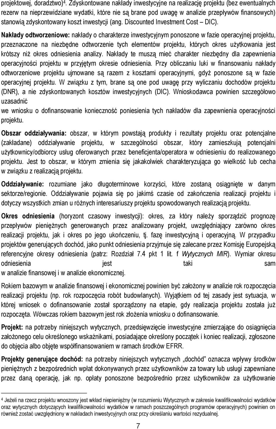 koszt inwestycji (ang. Discounted Investment Cost DIC).