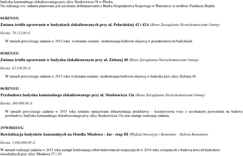 Połacińskiej 42 i 42A (Biuro Zarządzania Nieruchomościami Gminy) Kwota: 78.112,00 zł.