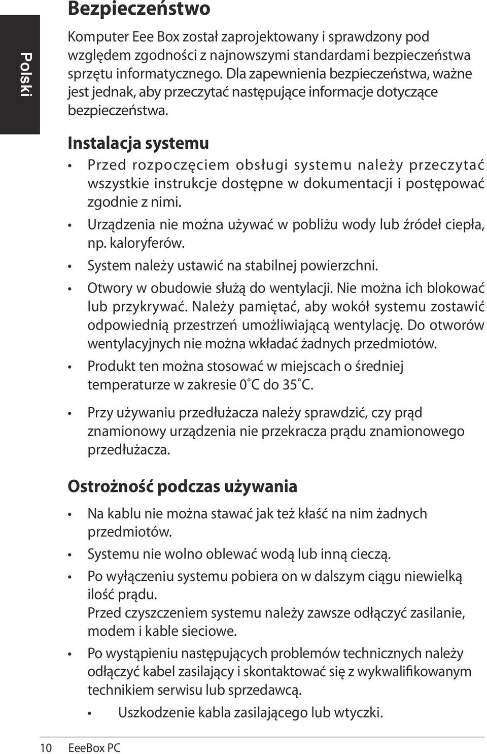 Instalacja systemu Przed rozpoczęciem obsługi systemu należy przeczytać wszystkie instrukcje dostępne w dokumentacji i postępować zgodnie z nimi.