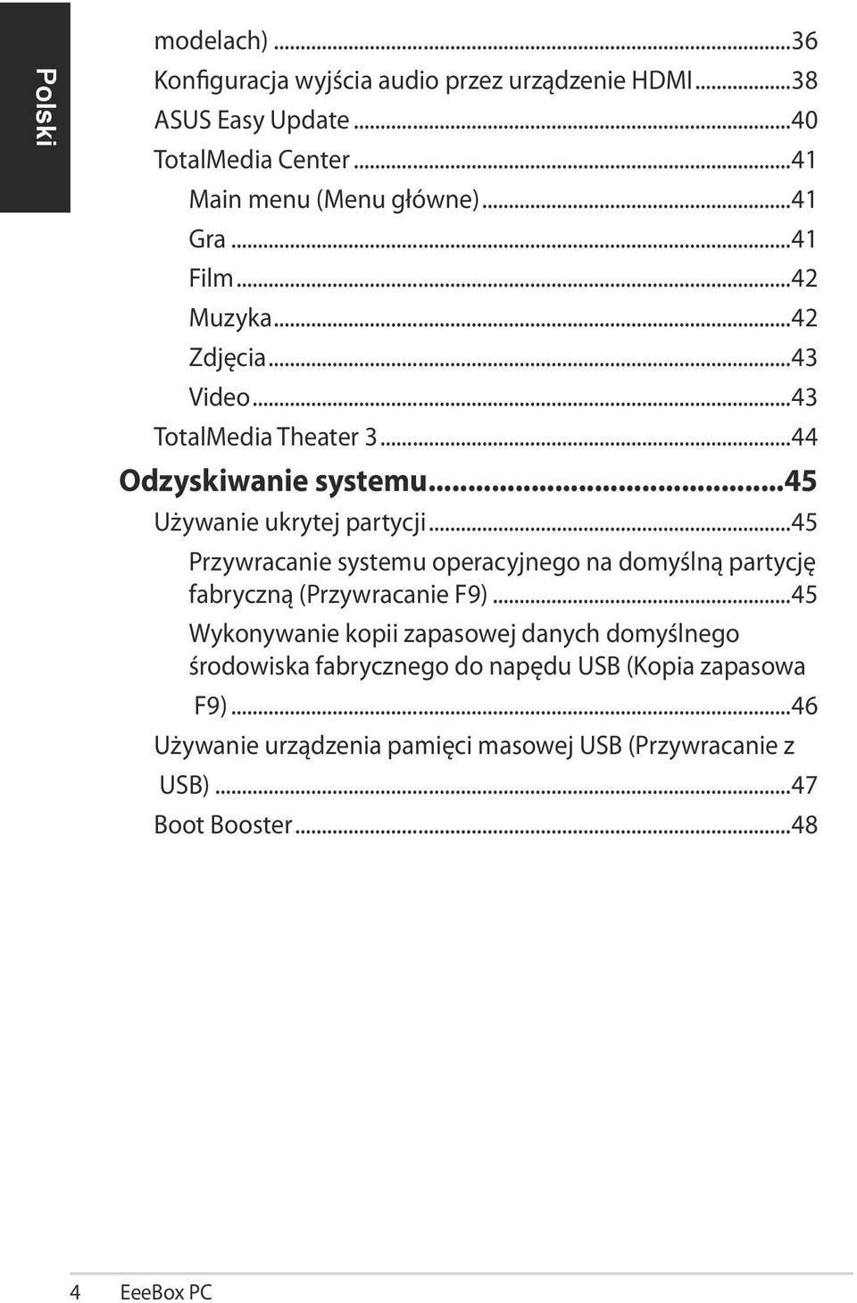 ..45 Przywracanie systemu operacyjnego na domyślną partycję fabryczną (Przywracanie F9).