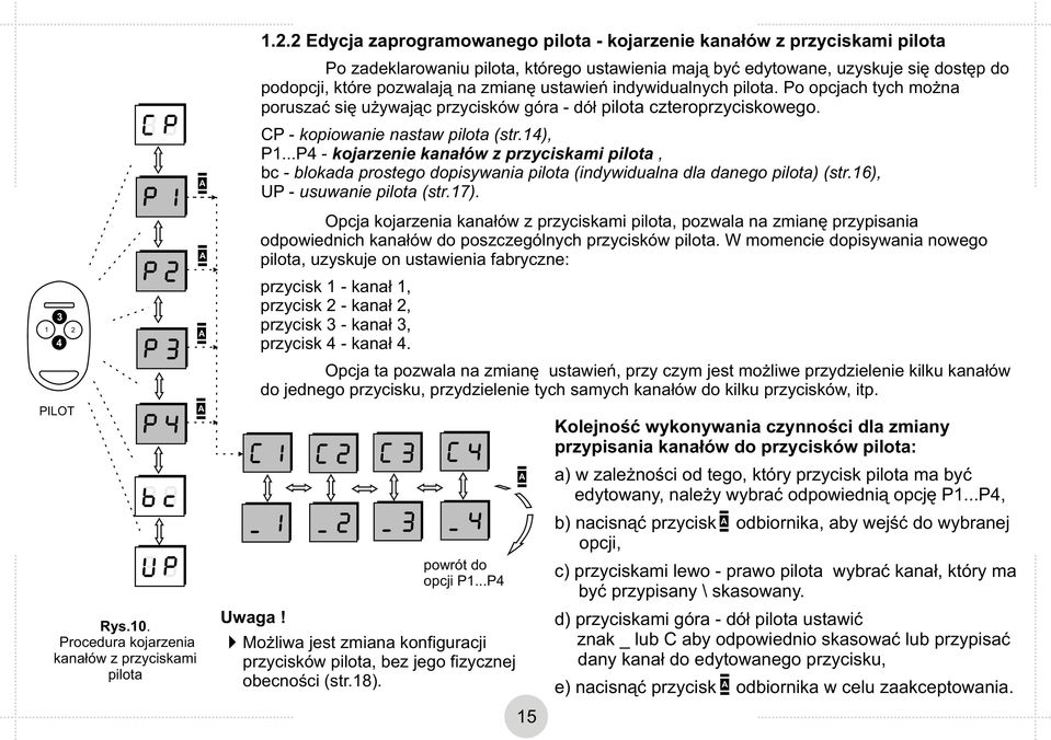 2 Edycja zaprogramowanego pilota - kojarzenie kanałów z przyciskami pilota Po zadeklarowaniu pilota, którego ustawienia mają być edytowane, uzyskuje się dostęp do podopcji, które pozwalają na zmianę