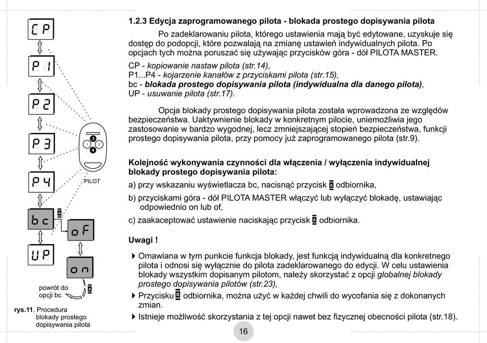 3 Edycja zaprogramowanego pilota - blokada prostego dopisywania pilota Po zadeklarowaniu pilota, którego ustawienia mają być edytowane, uzyskuje się dostęp do podopcji, które pozwalają na zmianę