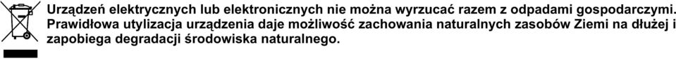 Prawidłowa utylizacja urządzenia daje możliwość zachowania