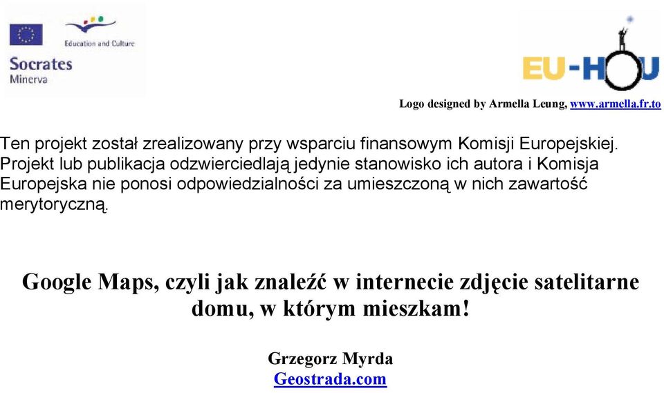 Projekt lub publikacja odzwierciedlają jedynie stanowisko ich autora i Komisja Europejska nie ponosi